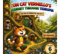 In the Eltenwald Valley-Volume 6 of the illustrated children's book series *Kater Vermello's Journey Through Teuropia*-an adventure about courage and ... TOM CAT VERMELLOS' JOURNEY THROUGH TEUROPIA
