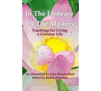 In The Embrace of the Masters: Teachings for Living a Genuine Life