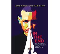 In the end: Una biografia non ufficiale di Chester Bennington (Collana Gli scrittori della porta accanto)