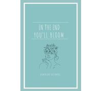 In The End You'll Bloom