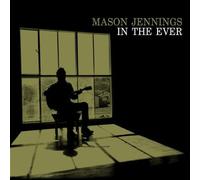In the Ever by Mason Jennings (2008-05-19)