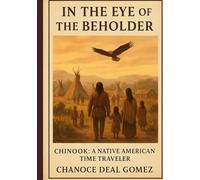 In The Eye Of The Beholder: Chinook, A Native American Time Traveler