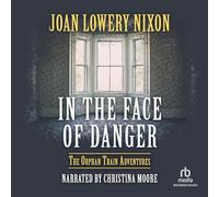 In the Face of Danger (The Orphan Train Adventures Series)