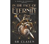In the Face of Eternity: Part 2 (Dawn of Eternity Novels)