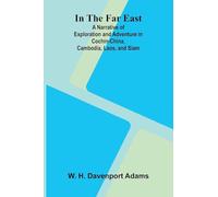 In The Far East; A Narrative Of Exploration And Adventure In Cochin-China, Cambodia, Laos, And Siam