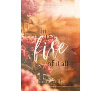 In the Fire of It All (The Feels Like Fire Series)