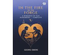In The Fire Of The Forge A Romance Of Old Nuremberg - Complete