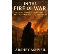 In the Fire of War: The Untold Māori Resistance That Redefined New Zealand’s History: 19 (The crime scenes)
