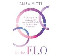 In the FLO: Work with your menstrual cycle and not against it using this life-changing self-help guide to cycle syncing - new in paperback!