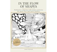 In the Flow of Shapes: meditative coloring with nature patterns for more flow and inner balance with over 65 motives