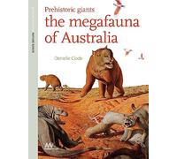 In the Footsteps of Giants: Australian Megafauna in the Pleistocene: Australian Megafauna in the Pleistoceine