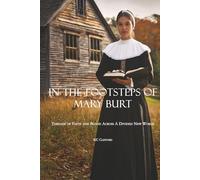 In the Footsteps of Mary Burt: Threads of Faith and Blood Across a Divided New World