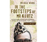 In the Footsteps of Mr Kurtz: Living on the Brink of Disaster in the Congo