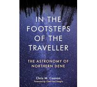 In the Footsteps of the Traveller: The Astronomy of Northern Dene (Contemporary Studies on the North)