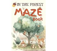 In The Forest Maze Book: 80+ Mazes for 8-12 year olds: Maze Activity Book with Answer key for Children | 6 x 9 inches, 107 pages