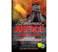 In the Furtherance of Justice: Based on True Events of a DEA Agent and Two Private Investigators