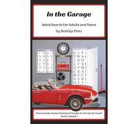 In the Garage: Word Search For Adults and Teens (Porta-Puzzles: Pocket-Sized Word Puzzles For On-The-Go Travel!)