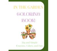 In the Garden Coloring Book: Big and Simple! Crayons, Colors, and Fun (Spring coloring books)