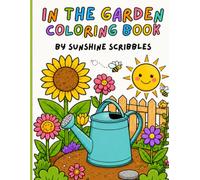 In The Garden: Coloring Book for Kids (Sunshine Scribbles Coloring Adventures)