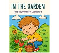 In the Garden Coloring Book: Fun & Easy Coloring for Kids Ages 3-6 (Little Hands Big Colors)