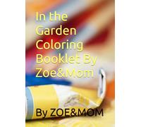 In the Garden Coloring Booklet By Zoe&Mom