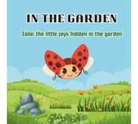 IN THE GARDEN: Easy Coloring Pages of Flowers, Bugs & Garden Friends