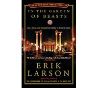In the Garden of Beasts: Love, Terror, and an American Family in Hitler's Berlin
