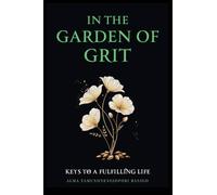 In The Garden of Grit: Keys To A Fulfilling Life