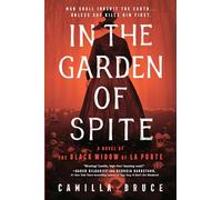 In the Garden of Spite: A Novel of the Black Widow of La Porte