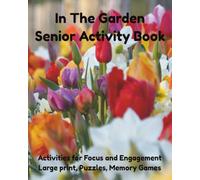 In The Garden Senior Activity Book: Activity Book; dementia activity book for seniors, 8x10 inches, Large Print, Features Word search, Mazes, Coloring ... the Different image, Activities for Focus