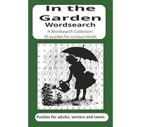 In the Garden Wordsearch: Everything horticultural, plants, flowers, tools, planting, hedges, bushes, lawns, vegetables and more (First series Ferdie)