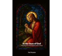 In the Gaze of God: Following the Contemplative Path of Jesus