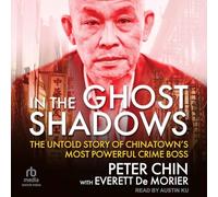 In the Ghost Shadows: The Untold Story of Chinatown's Most Powerful Crime Boss