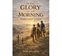 In The Glory of the Morning - Book Three and Four -: 3