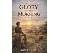 In The Glory Of The Morning - Book Two: 2