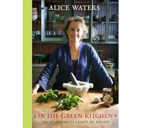 In the Green Kitchen: Techniques to Learn by Heart: A Cookbook