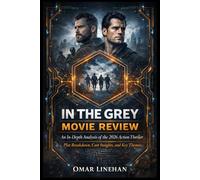 In the Grey Movie Review: An In-Depth Analysis of the 2026 Action Thriller | Plot Breakdown, Cast Insights, and Key Themes (The Modern Cinema Review Series)