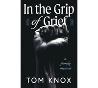 In the Grip of Grief: A Family Memoir