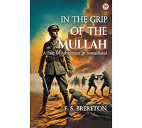 In The Grip Of The Mullah A Tale Of Adventure In Somaliland
