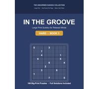 In the Groove - Large Print Sudoku for Seniors & Adults: Large Print Sudoku for Relaxed Minds (The Unhurried Sudoku Collection)