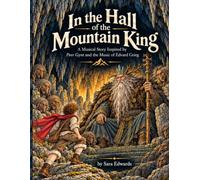 In the Hall of the Mountain King: A Musical Story Inspired by Henrik Ibsen’s Peer Gynt and the Music of Edvard Grieg