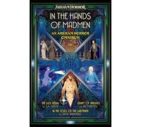 In the Hands of Madmen: An Arkham Horror Omnibus