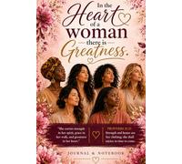 In the Heart of a Woman There Is Greatness: An Inspirational Journal for Women | Guided Reflection, Self-Love, Prayer & Personal Growth
