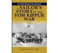 IN THE HEART OF BATTLE: A SAILOR’S STORY OF THE YOM KIPPUR WAR
