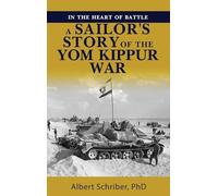 IN THE HEART OF BATTLE: A SAILOR’S STORY OF THE YOM KIPPUR WAR