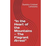 “In the Heart of the Mountains - The Flagrant Arrest”
