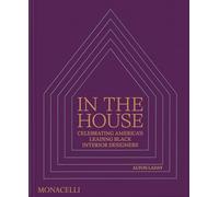 In the House: Celebrating Americas Leading black Interior Designers (DESIGN)
