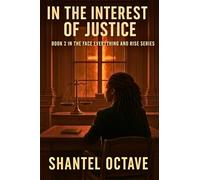 In the Interest of Justice: Book 2 in the Face Everything and Rise Series