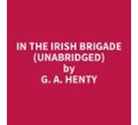 In The Irish Brigade (unabridged) (audiolibro)