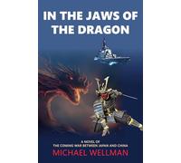 In the Jaws of the Dragon: A tense and powerful novel of the coming war between Japan and China